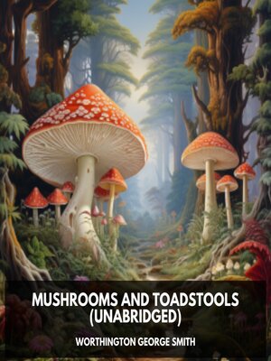 cover image of Mushrooms and Toadstools (Unabridged)